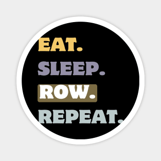 Eat sleep row repeat Magnet